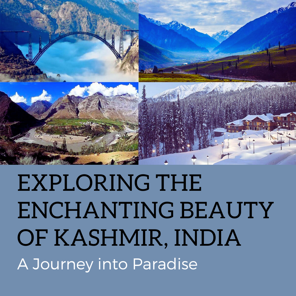 Exploring the Enchanting Beauty of Kashmir, India A Journey into Paradise