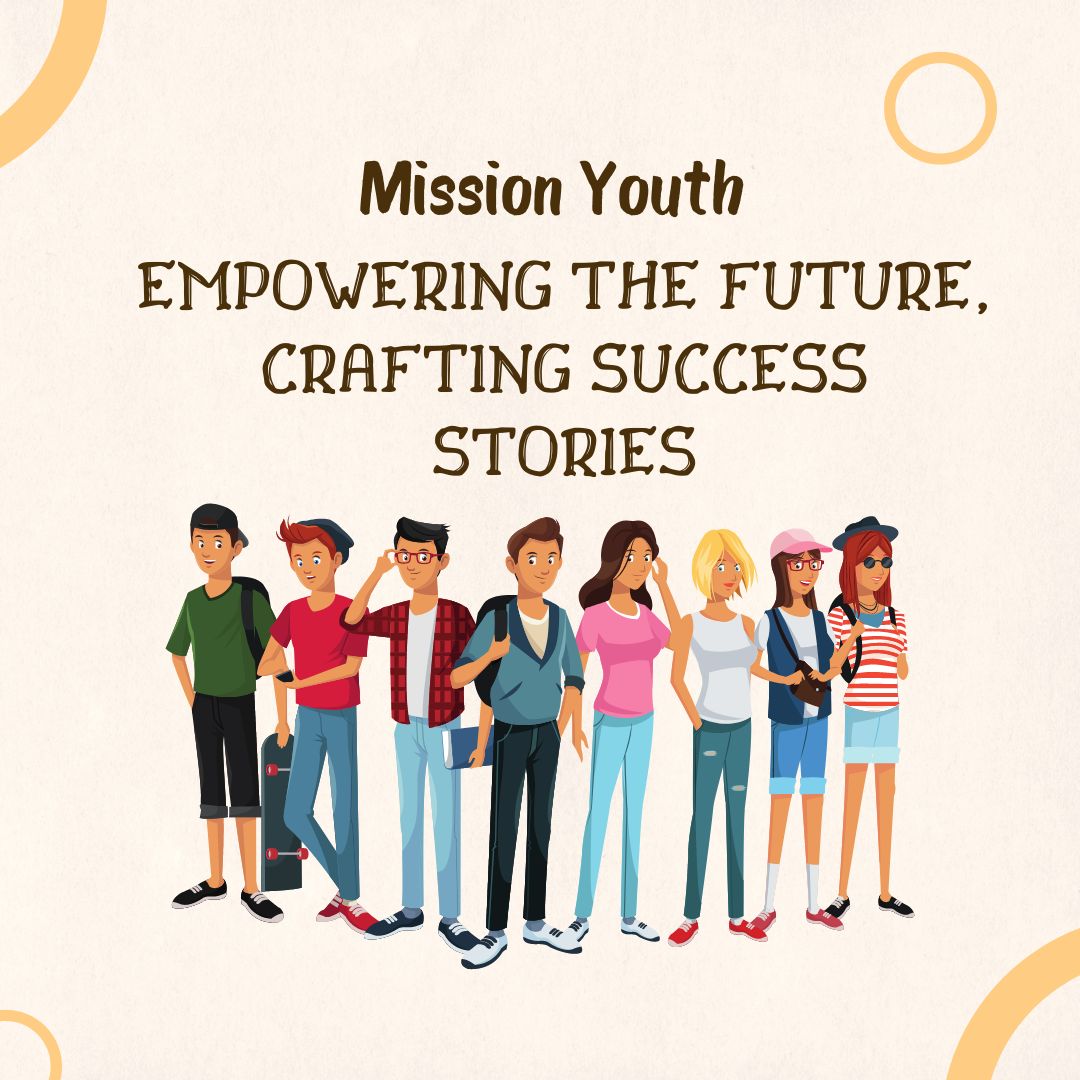 Mission Youth Empowering the Future, Crafting Success Stories