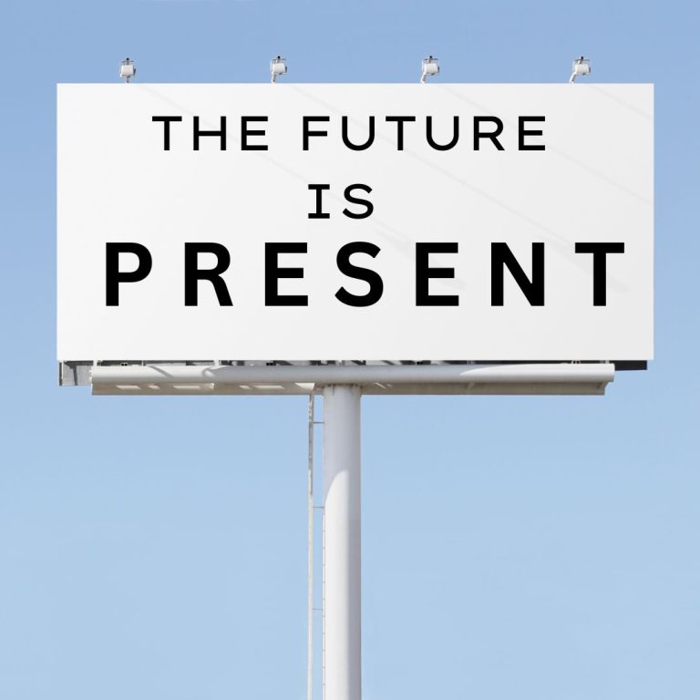 The Future is Present