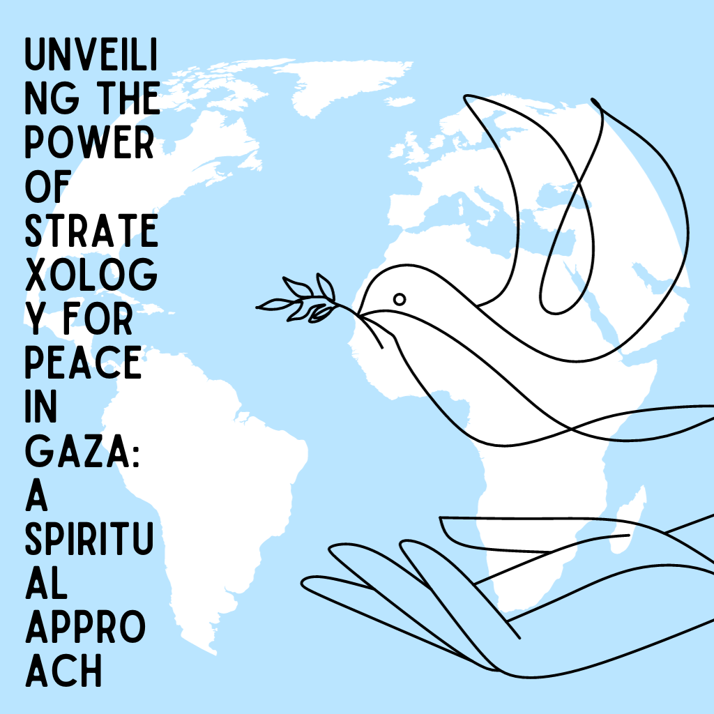 Unveiling the Power of Stratexology for Peace in Gaza A Spiritual Approach