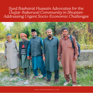 Syed Basharat Hussain Advocates for the Gujjar-Bakerwal Community in Shopian: Addressing Urgent Socio-Economic Challenges