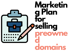 Marketing Plan for selling preowned domains