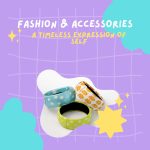 Fashion & Accessories A Timeless Expression of Self