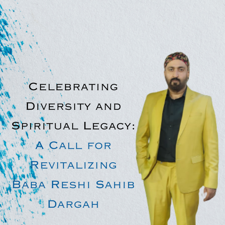 Celebrating Diversity and Spiritual Legacy: A Call for Revitalizing Baba Reshi Sahib Dargah