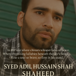 A Poetic Tribute to Shaheed Syed Adil Hussain Shah