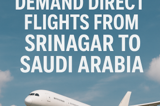 A Call from the Valley: J&K’s Hajj & Umrah Operators Demand Direct Flights to Saudi Arabia