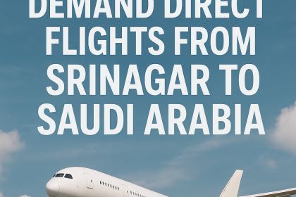 A Call from the Valley: J&K’s Hajj & Umrah Operators Demand Direct Flights to Saudi Arabia