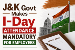 J&K Government Makes Independence Day Attendance Mandatory for Employees in Jammu and Srinagar